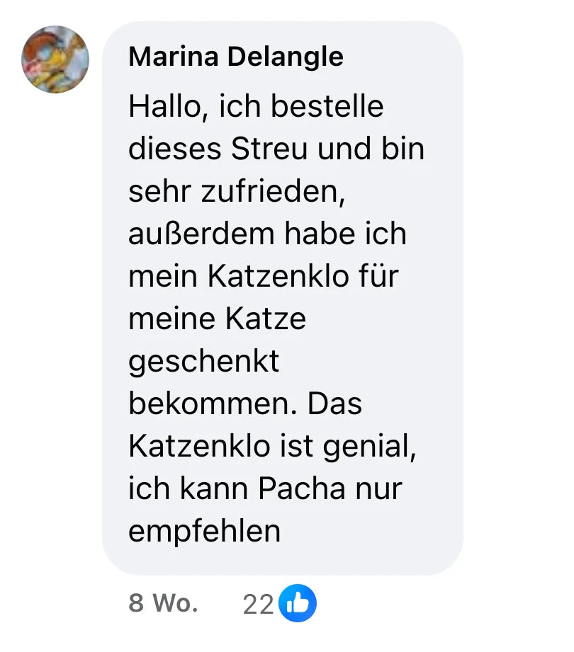 Facebook-Kommentar von Marina Delangle (22 Reaktionen): „Hallo, ich bestelle dieses Streu und bin sehr zufrieden, außerdem habe ich mein Katzenklo für meine Katze geschenkt bekommen. Das Katzenklo ist genial, ich kann Pacha nur empfehlen“